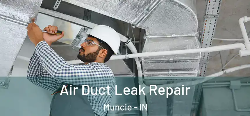  Air Duct Leak Repair Muncie - IN