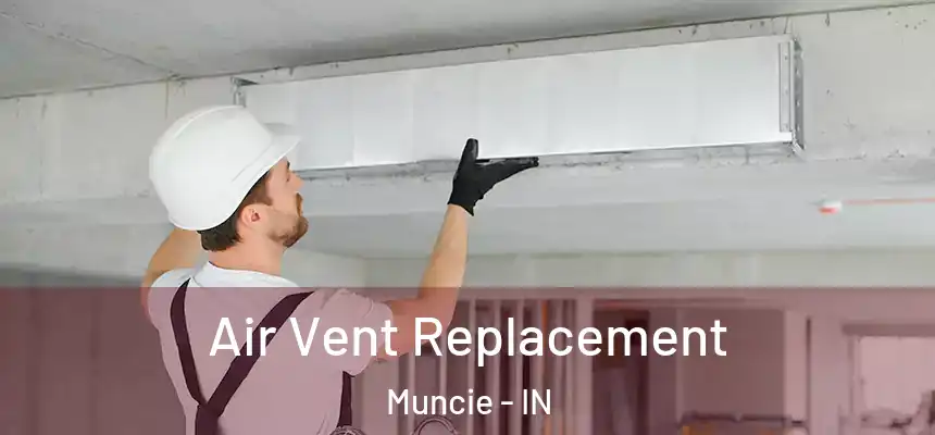 Air Vent Replacement Muncie - IN