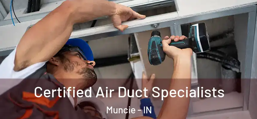  Certified Air Duct Specialists Muncie - IN