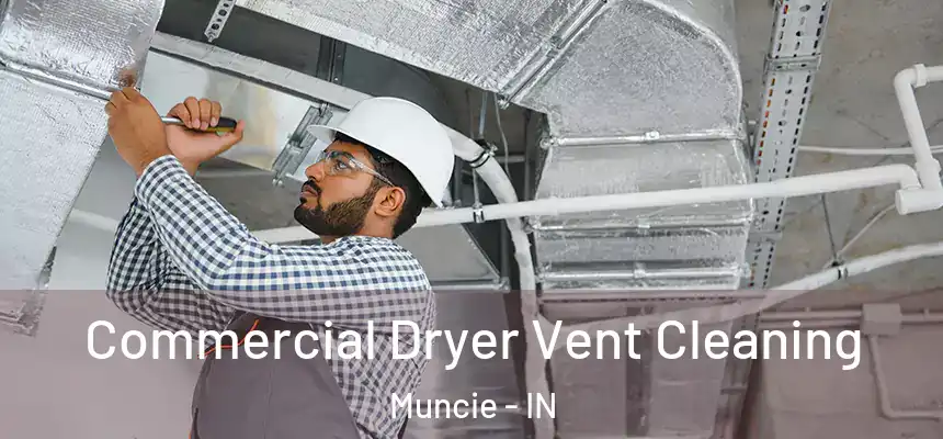  Commercial Dryer Vent Cleaning Muncie - IN