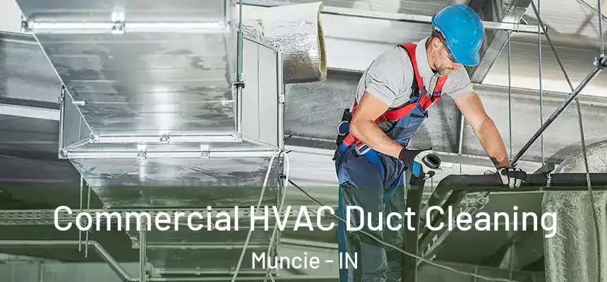  Commercial HVAC Duct Cleaning Muncie - IN
