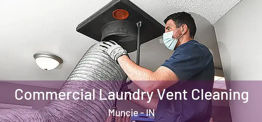  Commercial Laundry Vent Cleaning Muncie - IN