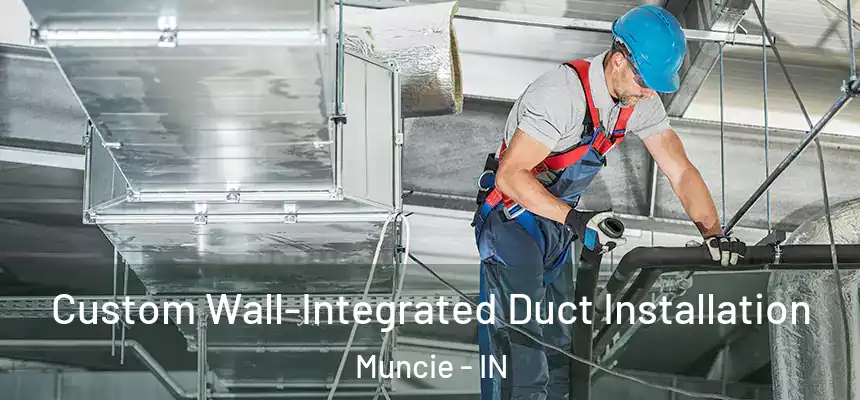 Custom Wall-Integrated Duct Installation Muncie - IN