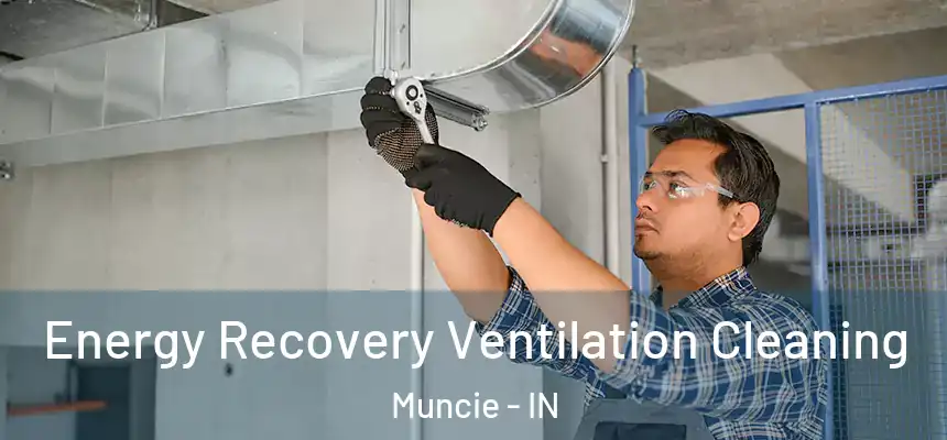 Energy Recovery Ventilation Cleaning Muncie - IN