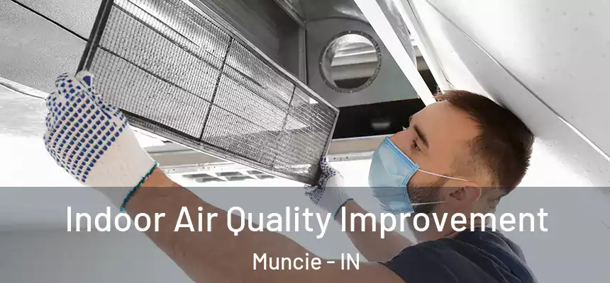  Indoor Air Quality Improvement Muncie - IN