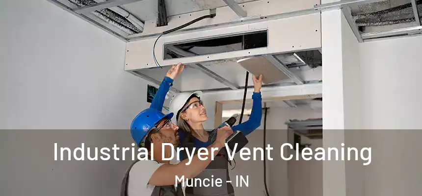  Industrial Dryer Vent Cleaning Muncie - IN