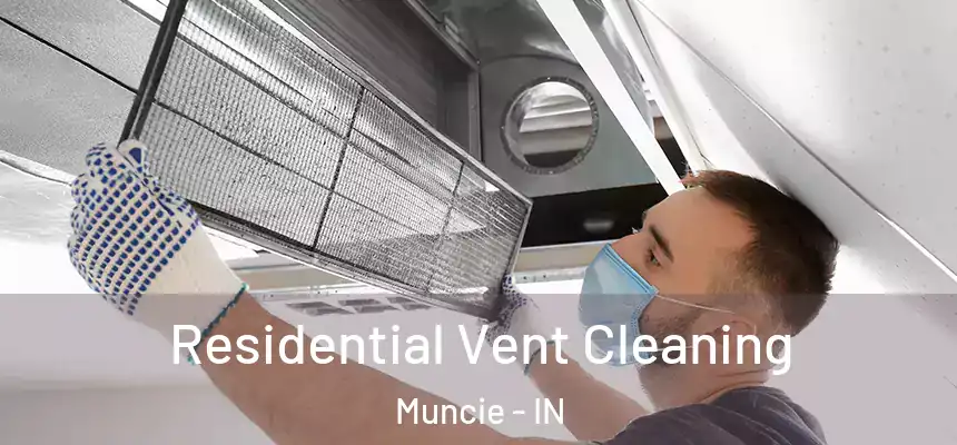  Residential Vent Cleaning Muncie - IN