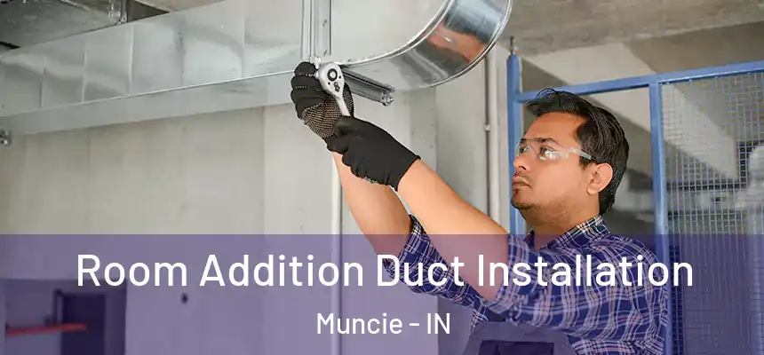  Room Addition Duct Installation Muncie - IN
