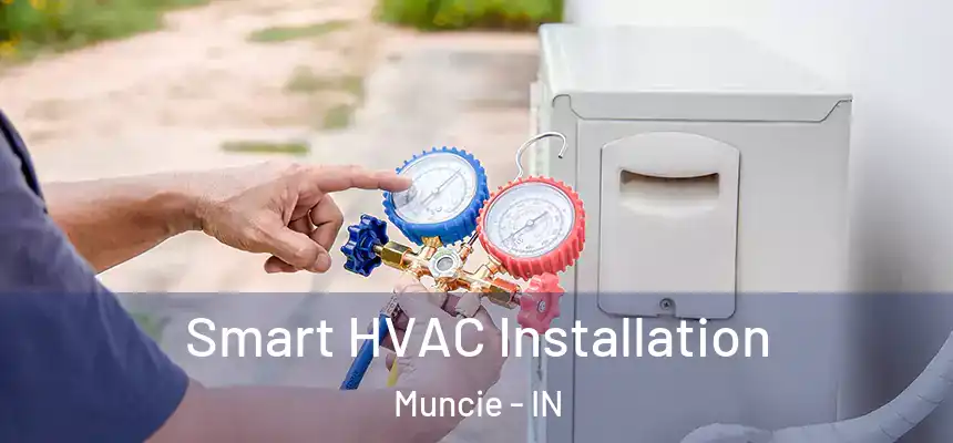 Smart HVAC Installation Muncie - IN