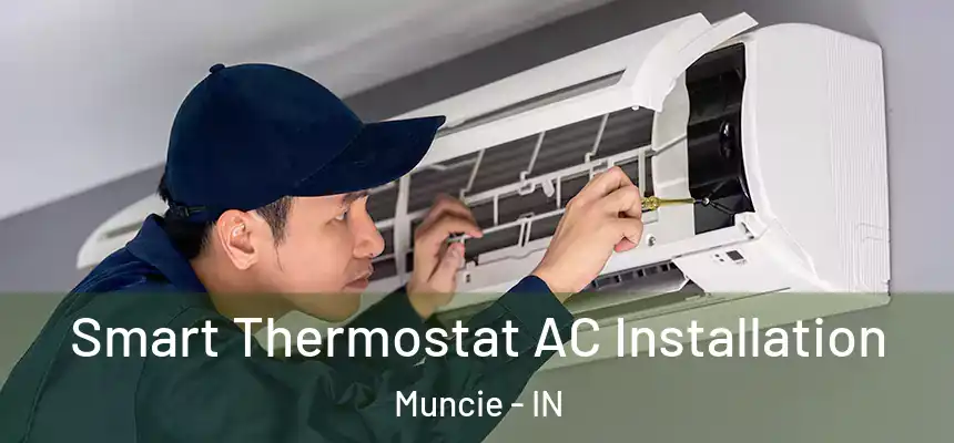  Smart Thermostat AC Installation Muncie - IN