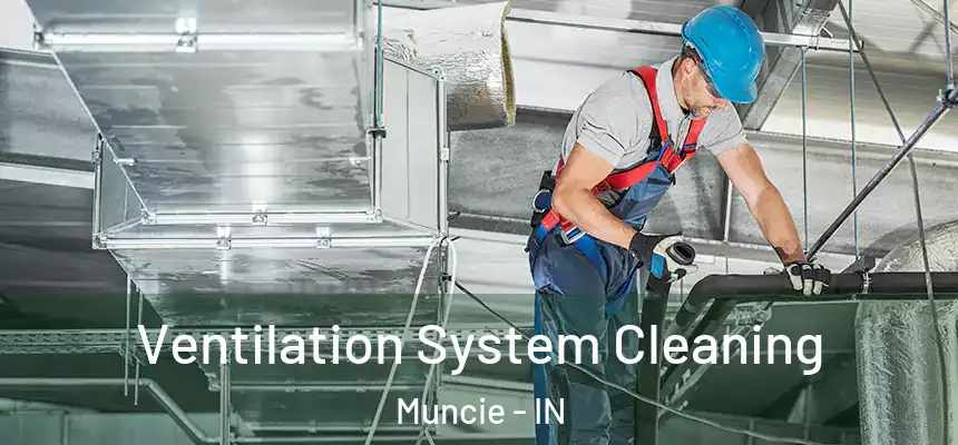  Ventilation System Cleaning Muncie - IN